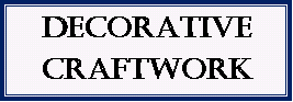 Decorative Craftwork - click to learn more about us
